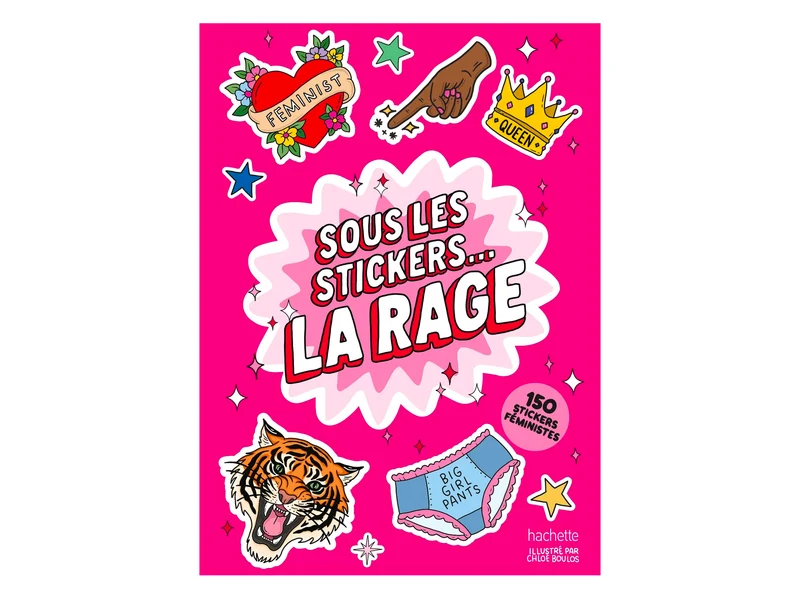 Sous les stickers... la rage ! 150 stickers féministes