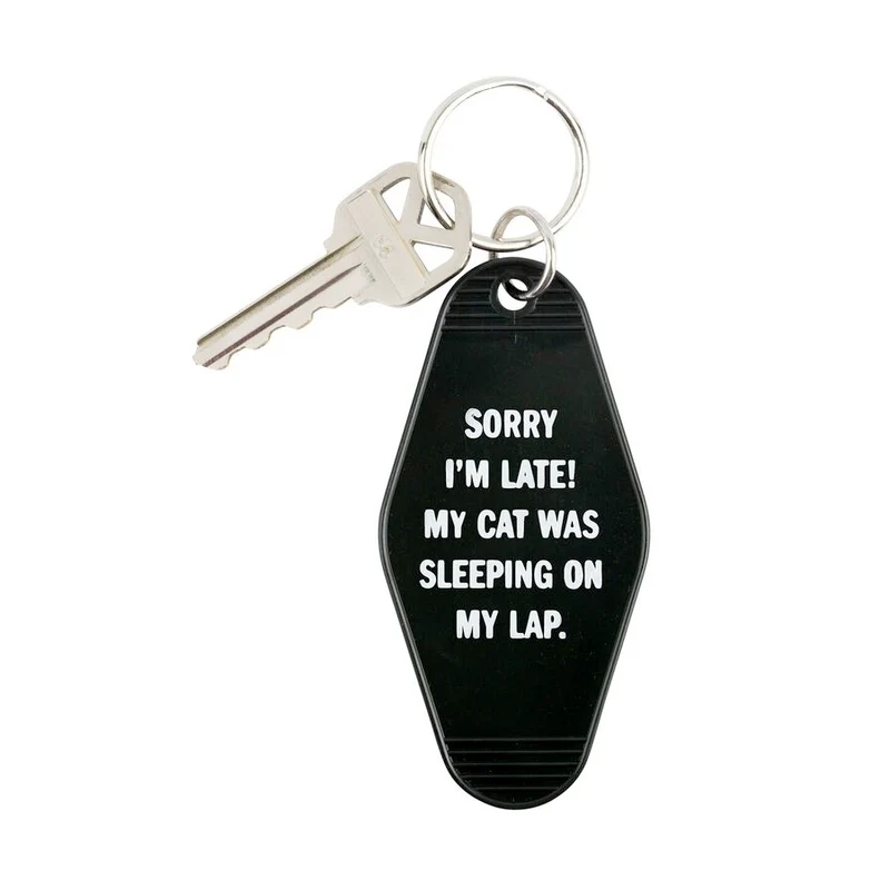 Sorry I'm Late , My Cat Was on my lap Keychain