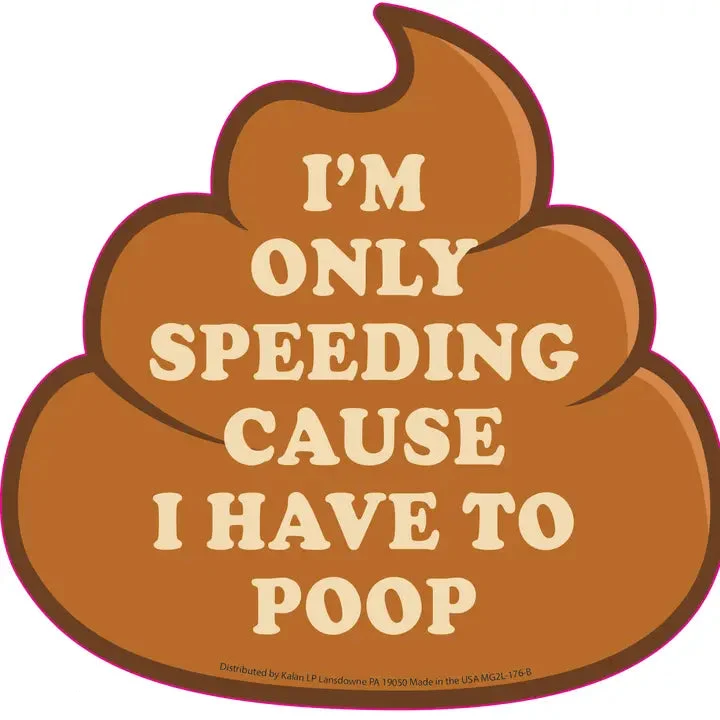 I'm Only Speeding Cause I Have To Poop Auto Magnet