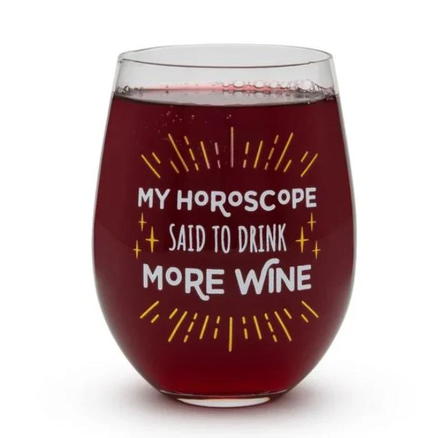 My Horoscope Said to Drink More Wine -Glass