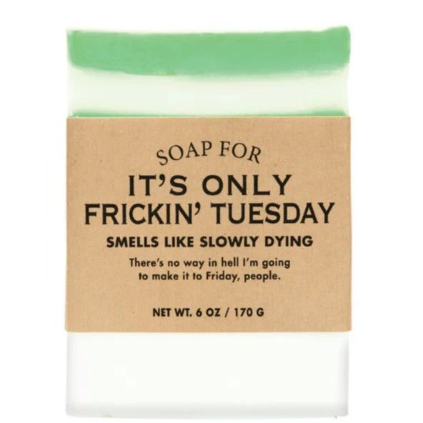 It's Only Frickin Tuesday Soap-
